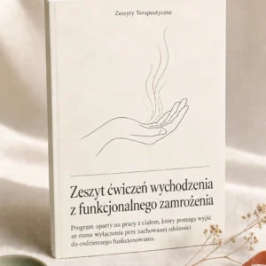 Zeszyt ćwiczeń wychodzenia z funkcjonalnego zamrożenia