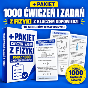 1000 ćwiczeń i zadań z fizyki z kluczem odpowiedzi